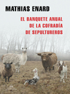 Cover image for El banquete anual de la Cofradía de Sepultureros